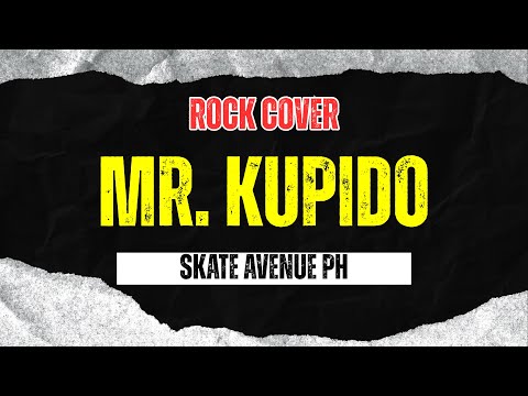 Skate Avenue PH - Mr. Kupido (Rock Cover)