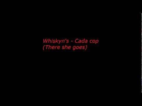 Whiskyn's - Cada cop (There she goes)
