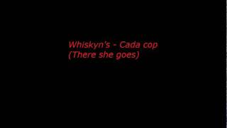 Whiskyn's - Cada cop (There she goes)