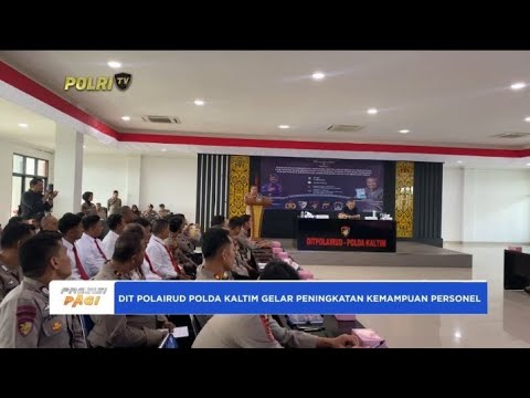 DIT POLAIRUD POLDA KALTIM GELAR PENINGKATAN KEMAMPUAN PERSONEL