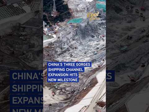 China's Three Gorges shipping channel expansion hits new milestone #coolChina