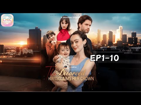 📀The Divorced Heiress Claims Her Crown EP1-10 |Hot series #marriage #billionaire #romance #shortmax