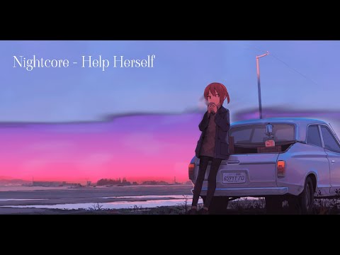 Nightcore → Help Herself