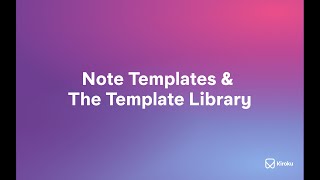 Note templates & the Template Library | Kiroku Tutorial