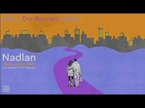 Mosko(IL), Dor Reuveni, Takiru - Nadlan Feat. Loco-Hot (Original Mix)