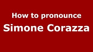 How to pronounce Simone Corazza