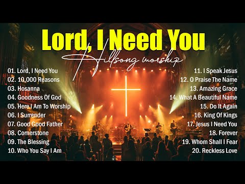 Lord, I Need You, Worship Music 2026, Nonstop Christian Music Playlist, Top Praise And Worship Songs