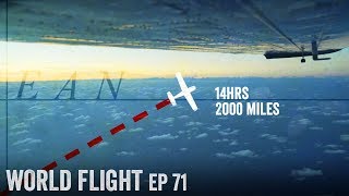 14 HOURS OVER THE OCEAN!  - World Flight Episode 71