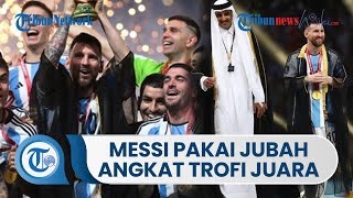 Lionel Messi Pakai Jubah Hitam saat Angkat Trofi Piala Dunia 2022, Pemberian dari Emir Qatar
