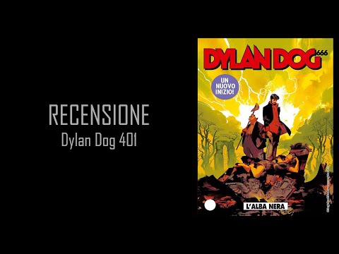 RECENSIONE: Dylan Dog 401 - L' Alba Nera - Meglio evitare?!?