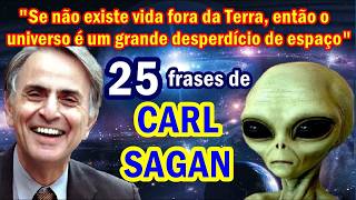 CARL SAGAN, 25 Frases do Astrônomo Genial