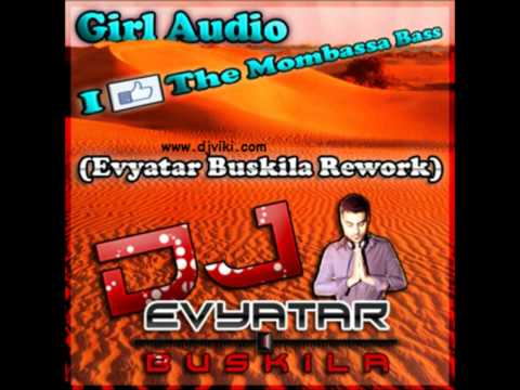 Girl Audio - I Like The Mombassa Bass (Evyatar Buskila  Rework)