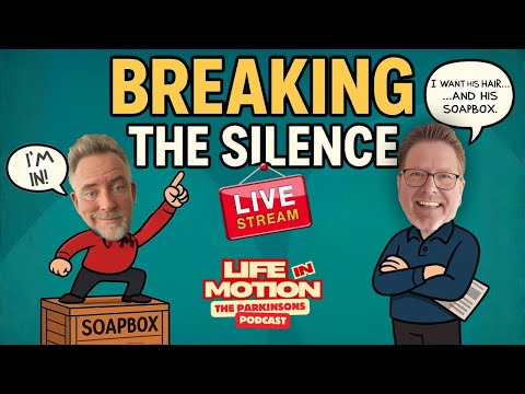 Breaking the Silence | Life in Motion: The Parkinsons Podcast