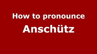 How to pronounce Anschütz