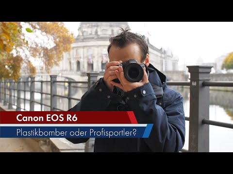 Canon EOS R6 | Weder Fisch noch Fleisch – oder guter Kompromiss? [Deutsch]