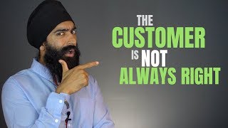 The Customer Isn&#39;t Always Right