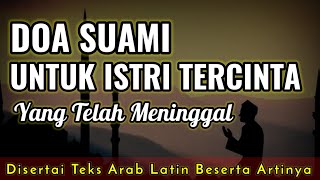 Download lagu Bacaan Doa Suami untuk Istri Tercinta yang Sudah Meninggal Dunia [Arab Latin Beserta Artinya] mp3