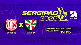SERGIPÃO 2026 AO VIVO  - DORENSE x AMERICA  | 17 DE JANEIRO 2026