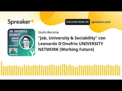 "Job, University & Sociability" con Leonardo D'Onofrio UNIVERSITY NETWORK [Working Future]