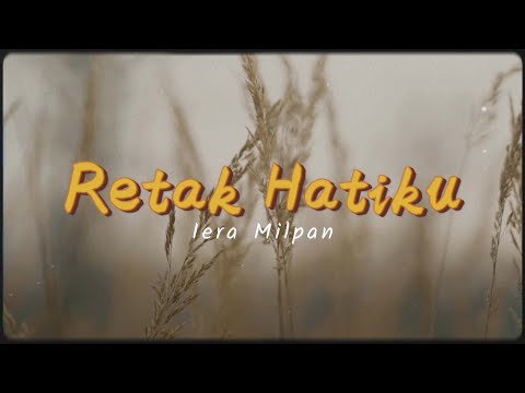 Iera Milpan - Retak Hatiku (Lirik Video)