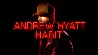 Andrew Hyatt - Habit [Official Audio]