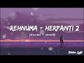 Rehnuma - Heropanti 2 - Lofi | (Slowed+Reverb) - A.R. Rehman | Textaudio Lyrics | Shido Lofi