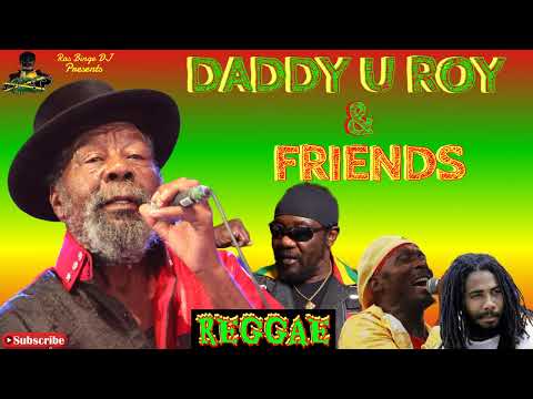 Daddy U Roy Meet Friends Ft. Jimmy Cliff, Jacob Miller, Toots & Maytals,Peter Tosh, Marcia & More