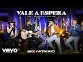 Diego & Victor Hugo, Di Paullo & Paulino - Vale a Espera (Ao Vivo)