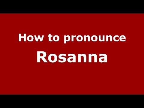 How to pronounce Rosanna