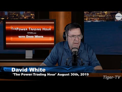 August 30th 2019, Power Trading Hour with David White on TFNN