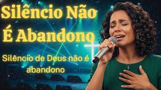Silêncio Não É Abandono - Inspirado Aline Barros - Musica Gospel - Louvor Gospel