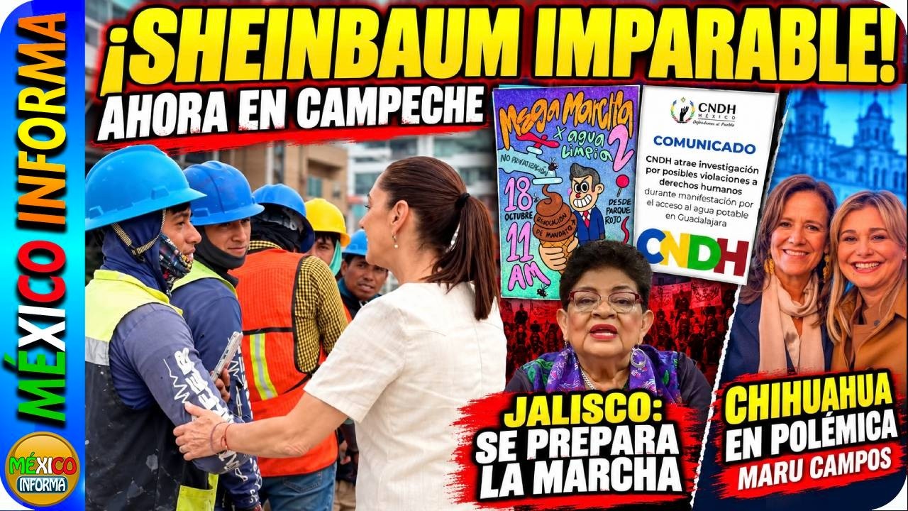 SHEINBAUM IMPARABLE. AHORA LLEGA A CAMPECHE. OTRA MARCHA EN JALISCO. ESCÁNDALO EN CHIHUAHUA.