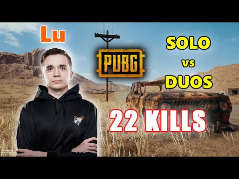 VP Lu - 22 KILLS - SOLO vs DUOS - PUBG