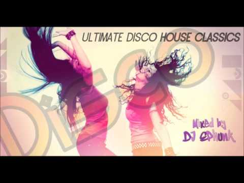 Ultimate Classic & Old Skool Funky Disco House Anthems (Part 1) : In the Mix w/ DJ EPhunk