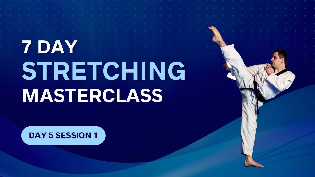 Day 5 Session 1 -7 Day Stretching Masterclass