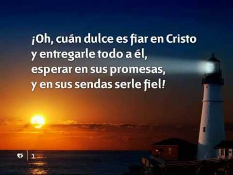 Himno 395 Oh, cuán dulce es fiar en Cristo