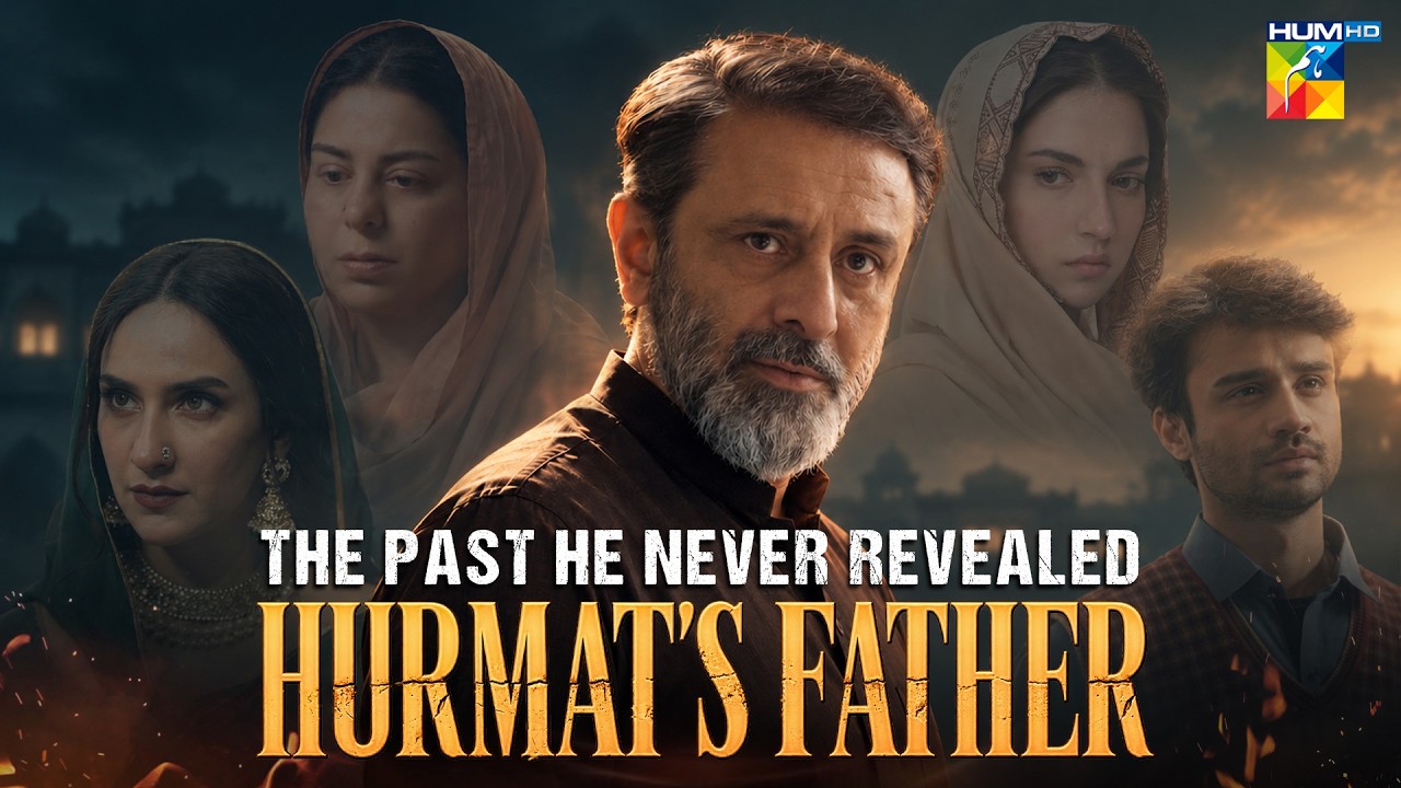 The Mystery of Hurmat’s Father! 😱 Untold Story Finally Comes Out | HUM TV