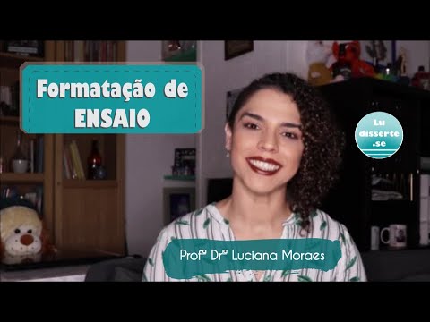 Como apresentar seu ensaio: uma aula sobre formatação de trabalho acadêmico.