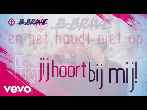 B-Brave - Bij Mij (Lyric Video)