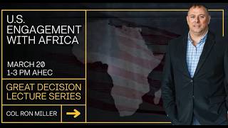 Great Decision 2026 - U.S. engagement with Africa - Army Col. Ron Miller