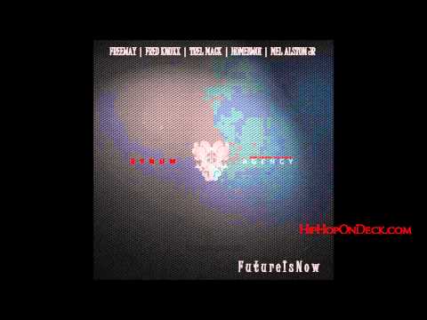FutureIsNow feat Freeway, Fred Knuxx, Trel Mack, Homebwoi & Mel Alston Jr