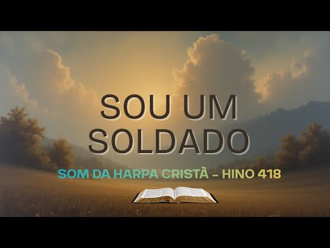 🎵 Sou Um Soldado – Harpa Cristã 418 | Depois da Batalha Me Coroará | Hino de Fé e Coragem Cristã