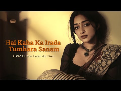 Hai Kaha Ka Irada Tumhara Sanam | Ustad Nusrat fateh ali khan | Hidden Melodies 
