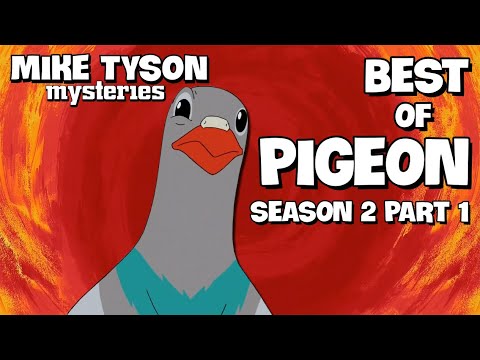 Best of Pigeon | Mike Tyson Mysteries | Season 2 Pt. 1