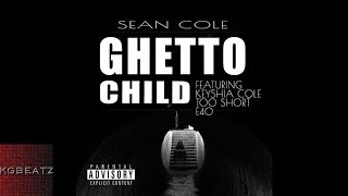 Nuttso x Sean Cole ft. Keyshia Cole, Too Short, E-40 - Ghetto Child [New 2015]