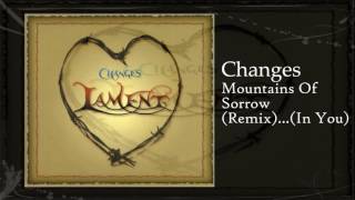 Changes | Mountains Of Sorrow (Remix)...(In You)