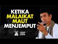 Saat Maut Menjemput Inilah Yang Dirasakan Orang Sakaratul Maut Audio Dakwah Ustadz Abdul Somad