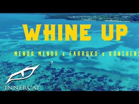Menor Menor, Farruko & Konshens - Whine Up