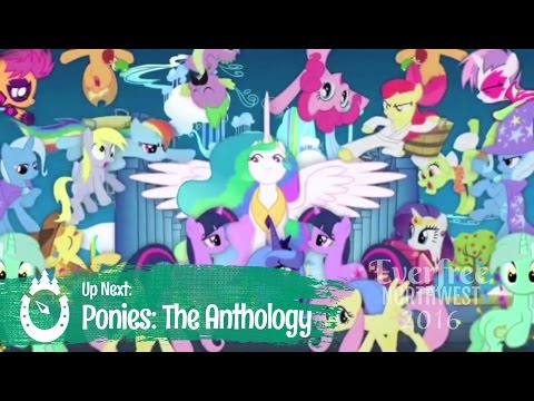 Everfree Northwest 2016 - Ponies: The Anthology