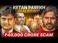 They Tried to Hide This Billion-Rupee Scam | The Ketan Parekh Story |  SMS Documentaries